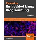 Mastering Embedded Linux Programming