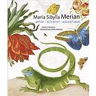 Maria Sibylla Merian Artist, Scientist, Adventurer