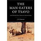 The Man-eaters Of Tsavo: And Other East African Adventures