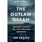 The Outlaw Ocean: Journeys Across The Last Untamed Frontier