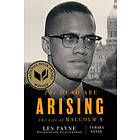The Dead Are Arising: The Life Of Malcolm X