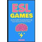 ESL Games For Teens & Adults: No Prep ESL Games For The Classroom. Perfect Teaching Materials For TEFL Lesson Plans (Games, Warmers & Filler