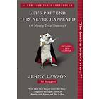 Let's Pretend This Never Happened: A Mostly True Memoir