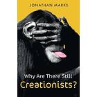 Why Are There Still Creationists?