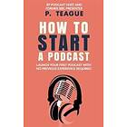 How To Start A Podcast