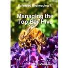 Balanced Beekeeping II: Managing The Top Bar Hive