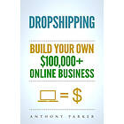 Dropshipping: How To Make Money Online & Build Your Own $100.000+ Dropshipping O