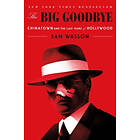 The Big Goodbye: Chinatown And The Last Years Of Hollywood