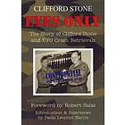 Eyes Only: The Story Of Clifford Stone And UFO Crash Retrievals
