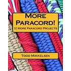 More Paracord!: 12 More Paracord Projects