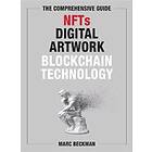 The Comprehensive Guide To NFTs, Digital Artwork, And Blockchain Technology