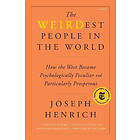 The Weirdest People In The World: How The West Became Psychologically Peculiar And Particularly Prosperous