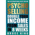 Psycho-Selling: Double Your Income From Sales In 8 Weeks