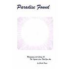 Paradise Found: Recognizing And Living As The Infinite Love That You Are