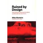 Ruined By Design: How Designers Destroyed The World, And What We Can Do To Fix It