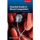 Essential Guide To Blood Coagulation 2e