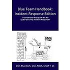 Blue Team Handbook: Incident Response Edition: A Condensed Field Guide For The Cyber Security Incident Responder.