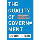 THE QUALITY OF GOVERNMENT CORRUPTION, SOCIALTRUST AND INEQUALITY IN INTERNATIONAL PERSPECTIVE