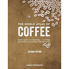The World Atlas Of Coffee: From Beans To Brewing -- Coffees Explored, Explained And Enjoyed