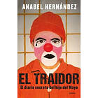 El Traidor. El Diario Secreto Del Hijo Del Mayo / The Traitor. The Secret Diary 