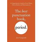 The Best Punctuation Book, Period: A Comprehensive Guide For Every Writer, Editor, Student, And Businessperson