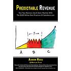 Predictable Revenue: Turn Your Business Into A Sales Machine With The $100 Million Best Practices Of Salesforce.com