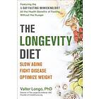 The Longevity Diet: Slow Aging, Fight Disease, Optimize Weight