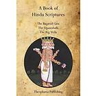 A Book Of Hindu Scriptures: The Bagavad Gita, The Upanishads, The Rig Veda