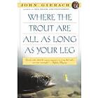 Where The Trout Are All As Long As Your Leg