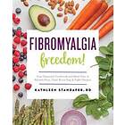 Fibromyalgia Freedom!: Your Essential Cookbook And Meal Plan To Relieve Pain, Clear Brain Fog, And Fight Fatigue