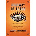 Highway Of Tears: A True Story Of Racism, Indifference, And The Pursuit Of Justice For Missing And Murdered Indigenous Women And Girls