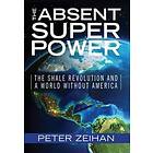 The Absent Superpower: The Shale Revolution And A World Without America