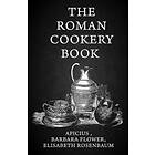 The Roman Cookery Book: A Critical Translation Of The Art Of Cooking, For Use In The Study And The Kitchen Paperback