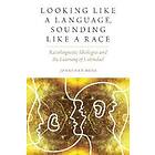 Looking Like A Language, Sounding Like A Race