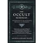 The Occult Sciences A Compendium Of Transcendental Doctrine And Experiment