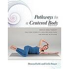 Pathways To A Centered Body 2nd Ed: Gentle Yoga Therapy For Core Stability, Heal