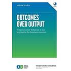 Outcomes Over Output