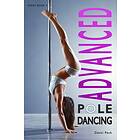 Advanced Pole Dancing: For Fitness And Fun