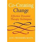 Co-Creating Change: Effective Dynamic Therapy Techniques