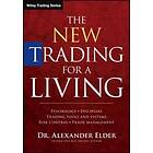 The New Trading For A Living – Psychology, Discipline, Trading Tools And Systems, Risk Control And Trade Management