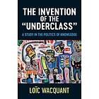 The Invention Of The Underclass – A Study In The Politics Of Knowledge