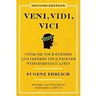 Veni, Vidi, Vici (Second Edition): Conquer Your Enemies And Impress Your Friends With Everyday Latin