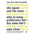 The Signal And The Noise: Why So Many Predictions Fail--But Some Don't
