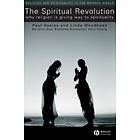 The Spiritual Revolution – Why Religion Is Giving Way To Spirituality