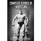 Complete Science Of Wrestling: (Original Version, Restored)