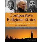 Comparative Religious Ethics – A Narrative Approach To Global Ethics 2e