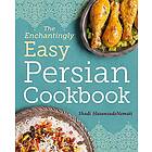 The Enchantingly Easy Persian Cookbook: 100 Simple Recipes For Beloved Persian Food Favorites