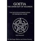 Goetia: The Lesser Key Of Solomon: The Initiated Interpretation Of Ceremonial Magic