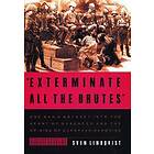 'Exterminate All The Brutes'