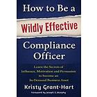 How To Be A Wildly Effective Compliance Officer